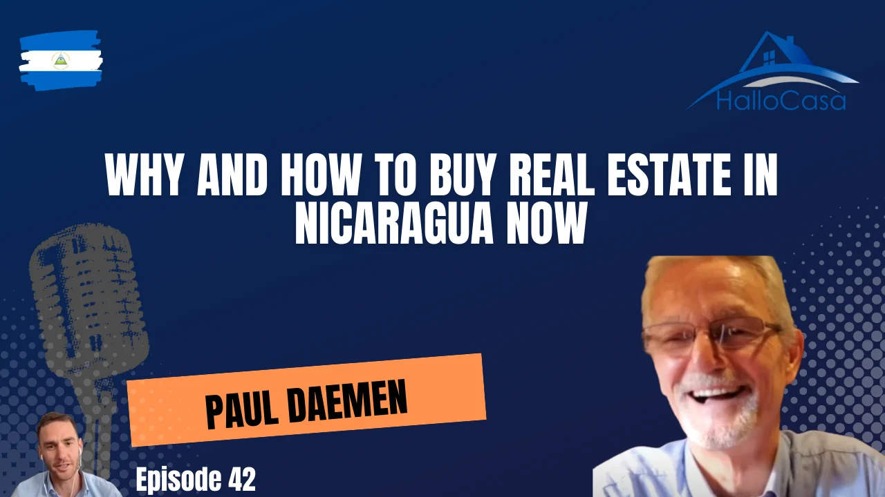 Why and how to buy real estate in Nicaragua now - Paul Daemen from Granada, Nicaragua
