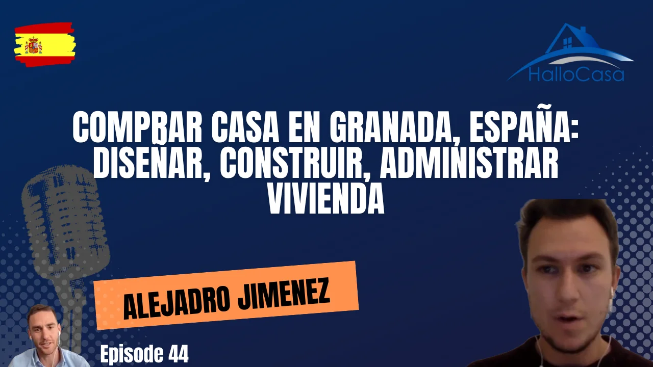 Comprar casa en Granada, España: Diseñar, construir, administrar vivienda con Alejadro Jimenez