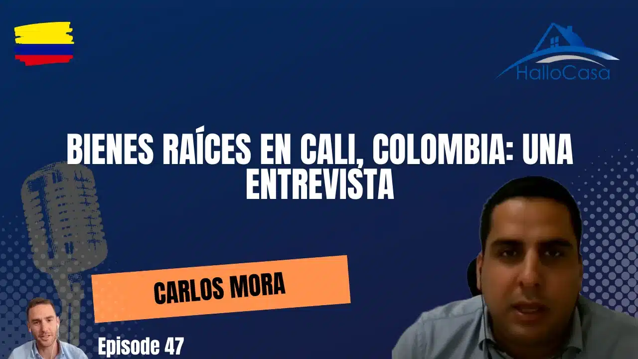 Bienes raíces en Cali, Colombia: una entrevista con Carlos Mora