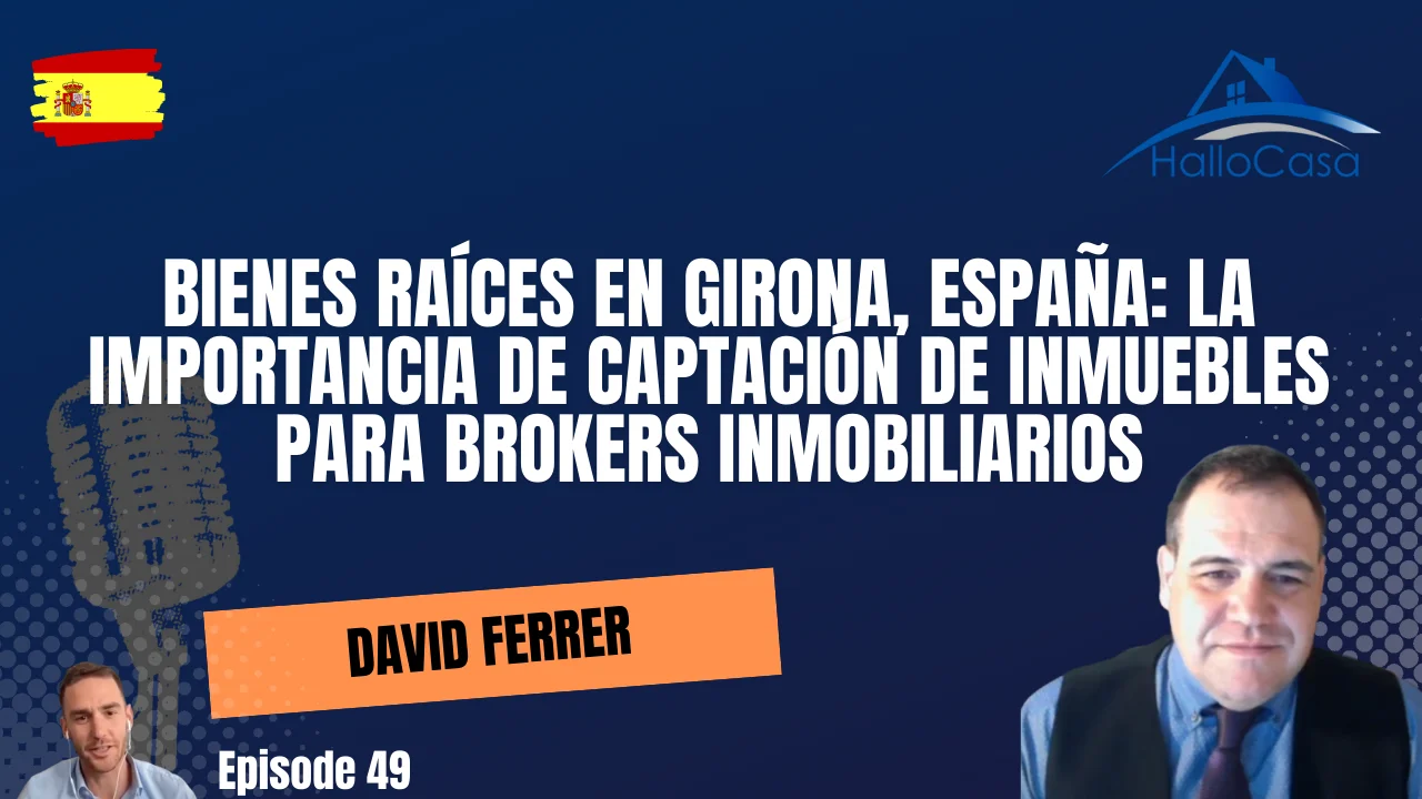 Bienes raíces en Girona, España: La importancia de captación de inmuebles para brokers inmobiliarios