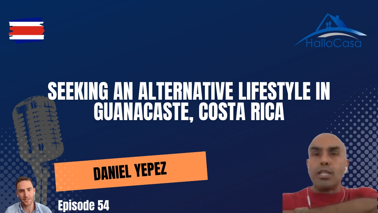 Seeking an alternative lifestyle in Guanacaste, Costa Rica with Daniel Yepez