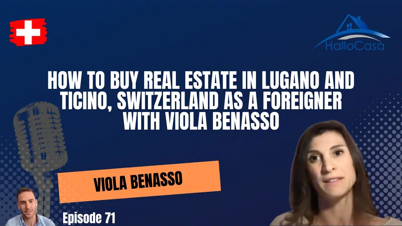 How to buy Real Estate in Lugano and Ticino, Switzerland as a foreigner with Viola Benasso