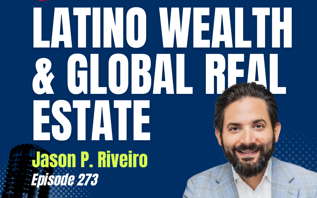 The Future of Real Estate: Leveraging a Global Network and the Latino Economic Powerhouse