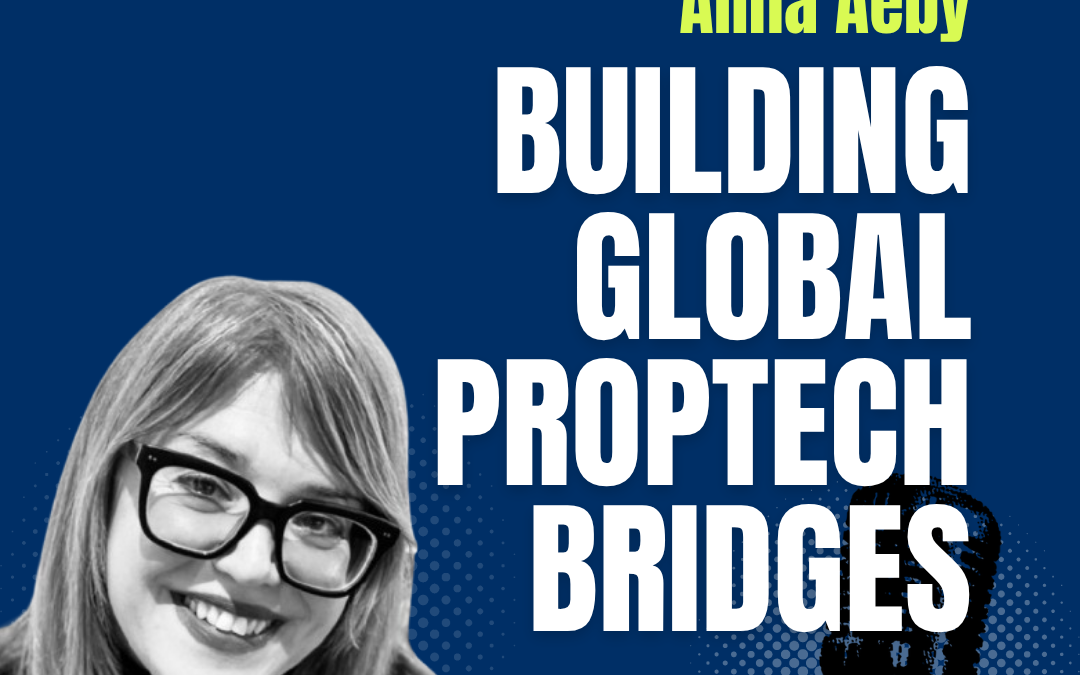 Global Real Estate Network & Proptech: Insights from Alina Aeby
